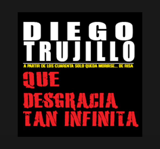 Diego Trujillo en Que desgracia tan infinita